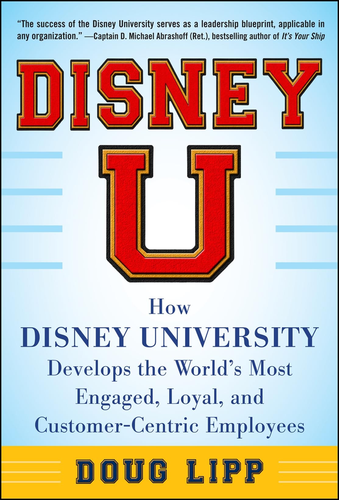Disney U: How Disney University Develops the World's Most Engaged, Loyal, and Customer-Centric Employees book cover
