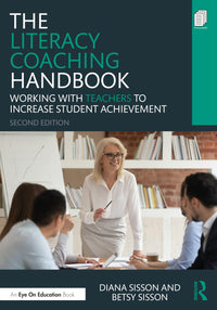 The Literacy Coaching Handbook Working with Teachers to Increase Student Achievement