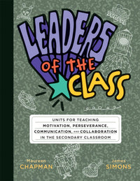 Leaders of the Class  Units for Teaching Motivation, Perseverance, Communication, and Collaboration in the Secondary Classroom