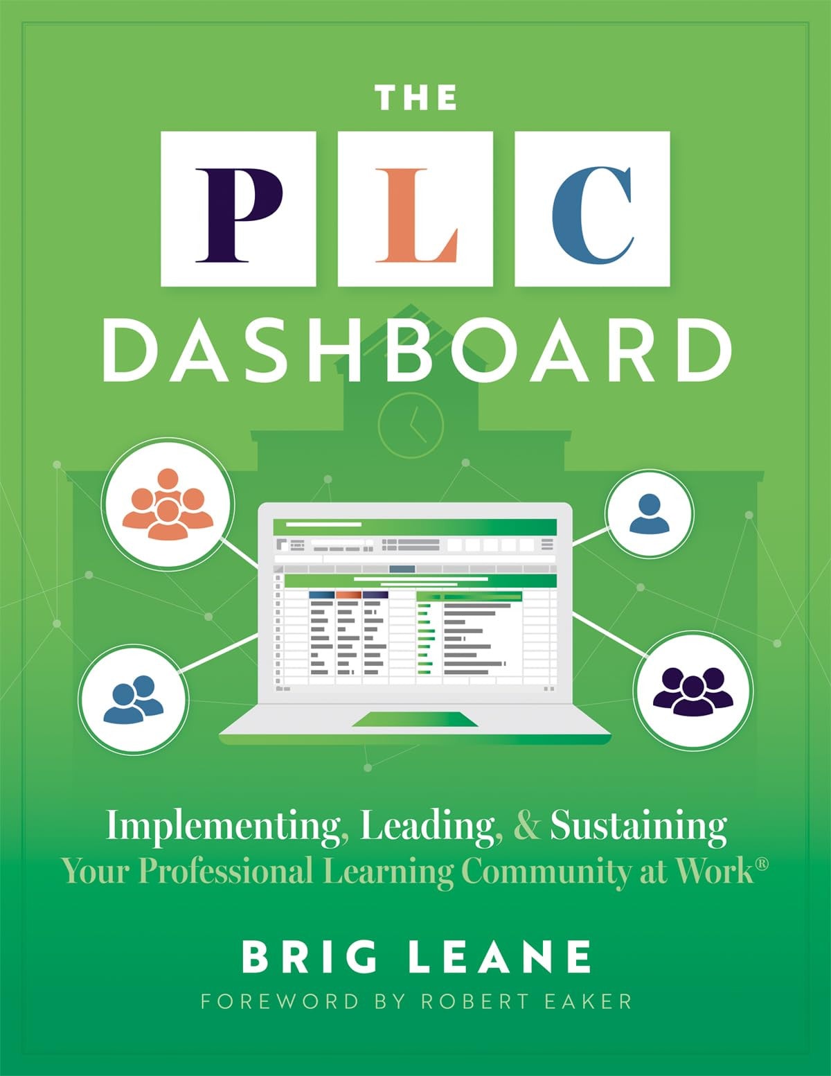 The PLC Dashboard Implementing, Leading, and Sustaining Your Professional Learning Community at Work® (a Practical Guide to Tracking and Implementing the PLC Process) book cover