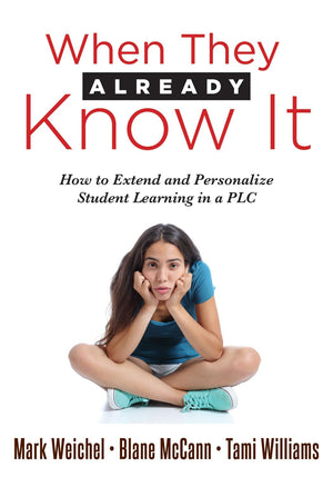 When They Already Know It How to Extend and Personalize Student Learning in a PLC at Work(r)