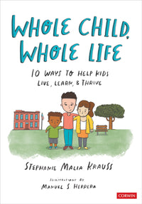 Whole Child, Whole Life 10 Ways to Help Kids Live, Learn, & Thrive