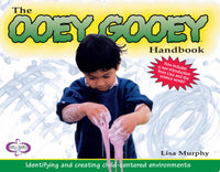 The Ooey Gooey¨ Handbook Identifying and Creating Child-Centered Environments