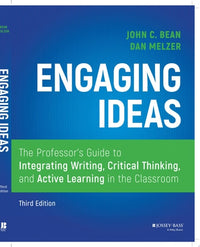 Engaging Ideas The Professor's Guide to Integrating Writing, Critical Thinking, and Active Learning in the Classroom