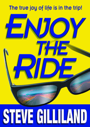 Enjoy the Ride How to Experience the True Joy of Life