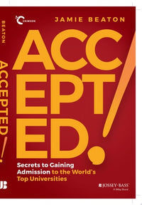 Accepted! Secrets to Gaining Admission to the World's Top Universities