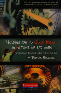Holding on to Good Ideas in a Time of Bad Ones Six Literacy Principles Worth Fighting for
