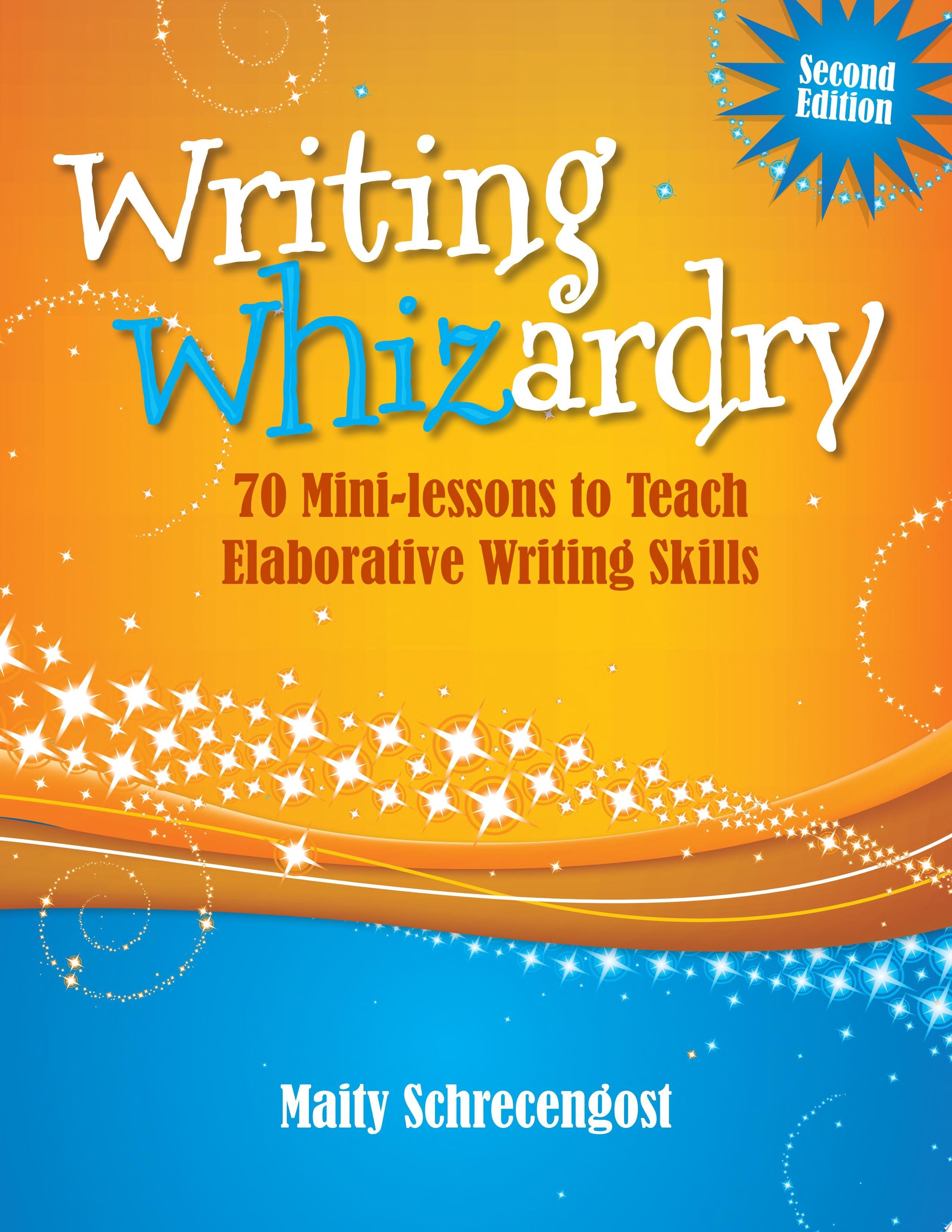 Writing Whizardry 70 Mini-lessons to Teach Elaborative Writing Skills book cover