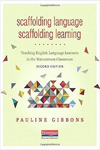 Scaffolding Language, Scaffolding Learning Teaching English Language Learners in the Mainstream Classroom