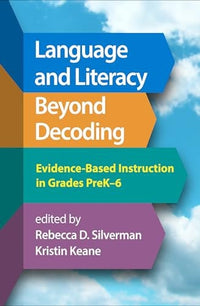 Language and Literacy Beyond Decoding Evidence-Based Instruction in Grades PreK-6