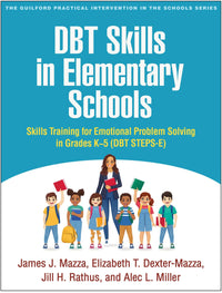 DBT Skills in Elementary Schools: Skills Training for Emotional Problem Solving in Grades K-5 (DBT STEPS-E)