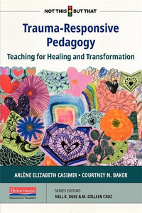 Trauma-Responsive Pedagogy Teaching for Healing and Transformation