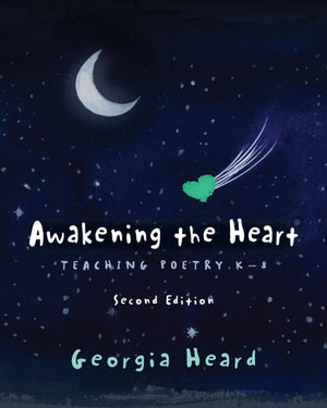 Awakening the Heart, Second Edition Teaching Poetry K-8