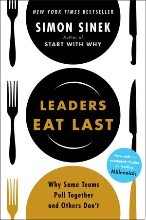 Leaders Eat Last Why Some Teams Pull Together and Others Don't (Paperback)
