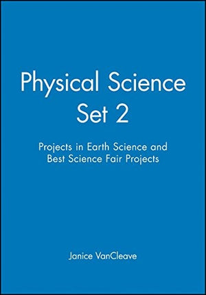 Physical Science Set 2: Projects in Earth Science and Best Science Fair Projects