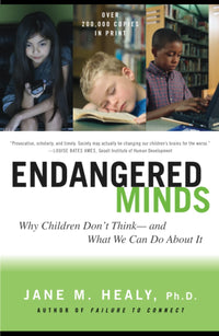Endangered Minds Why Children Dont Think And What We Can Do About It