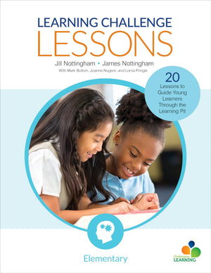 Learning Challenge Lessons, Elementary 20 Lessons to Guide Young Learners Through the Learning Pit