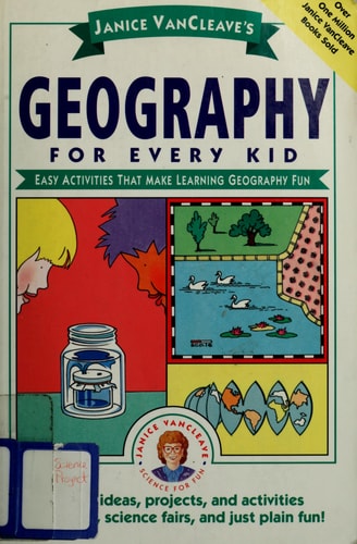 Janice VanCleave's Geography for Every Kid Easy Activities that Make Learning Geography Fun book cover