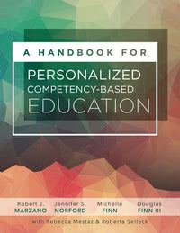 A Handbook for Personalized Competency-Based Education Ensure All Students Master Content by Designing and Implementing a PCBE System