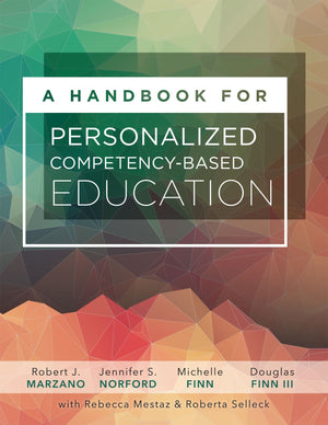 A Handbook for Personalized Competency-Based Education Ensure All Students Master Content by Designing and Implementing a PCBE System