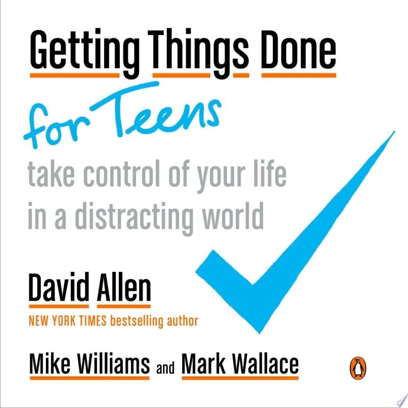 Getting Things Done for Teens Take Control of Your Life in a Distracting World book cover