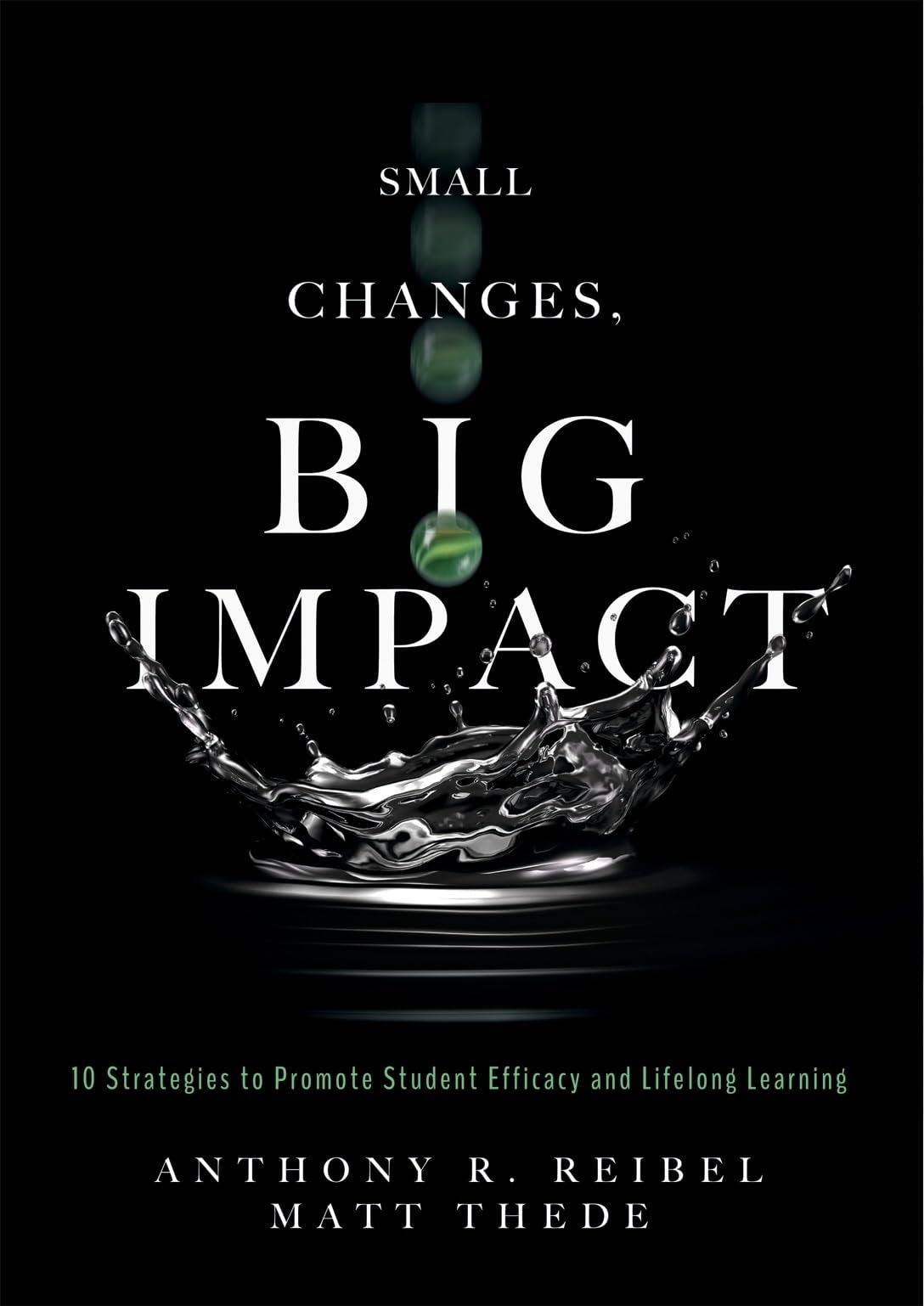 Small Changes, Big Impact Ten Strategies to Promote Student Efficacy and Lifelong Learning book cover