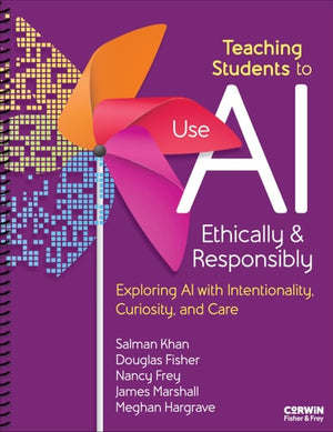 Teaching Students to Use AI Ethically and Responsibly Exploring AI with Intentionality, Curiosity, and Care