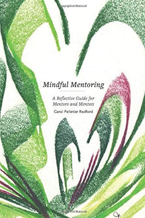 Mindful Mentoring: A Reflective Guide for Mentors and Mentees