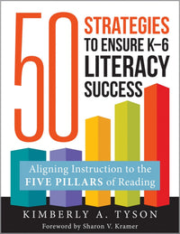 Fifty Strategies to Ensure K-6 Literacy Success Aligning Instruction to the Five Pillars of Reading
