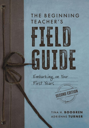The Beginning Teacher's Field Guide Embarking on Your First Years, Second Edition (Wellness and Instructional Strategies for the Beginning Teacher) book cover