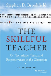 The Skillful Teacher On Technique, Trust, and Responsiveness in the Classroom