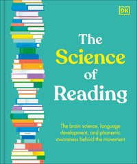 The Science of Reading The Brain Science, Language Development, and Phonemic Awareness Behind the Movement
