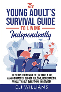 The Young Adult's Survival Guide to Living Independently