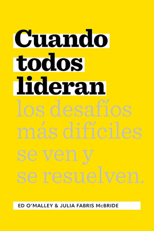 Cuando Todos Lideran Cómo Se Ven Y Resuelven Los Desafíos Difíciles