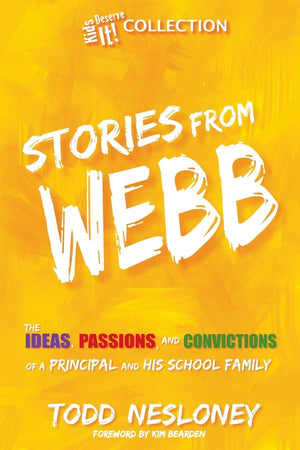 Stories from Webb The Ideas, Passions, and Convictions of a Principal and His School Family