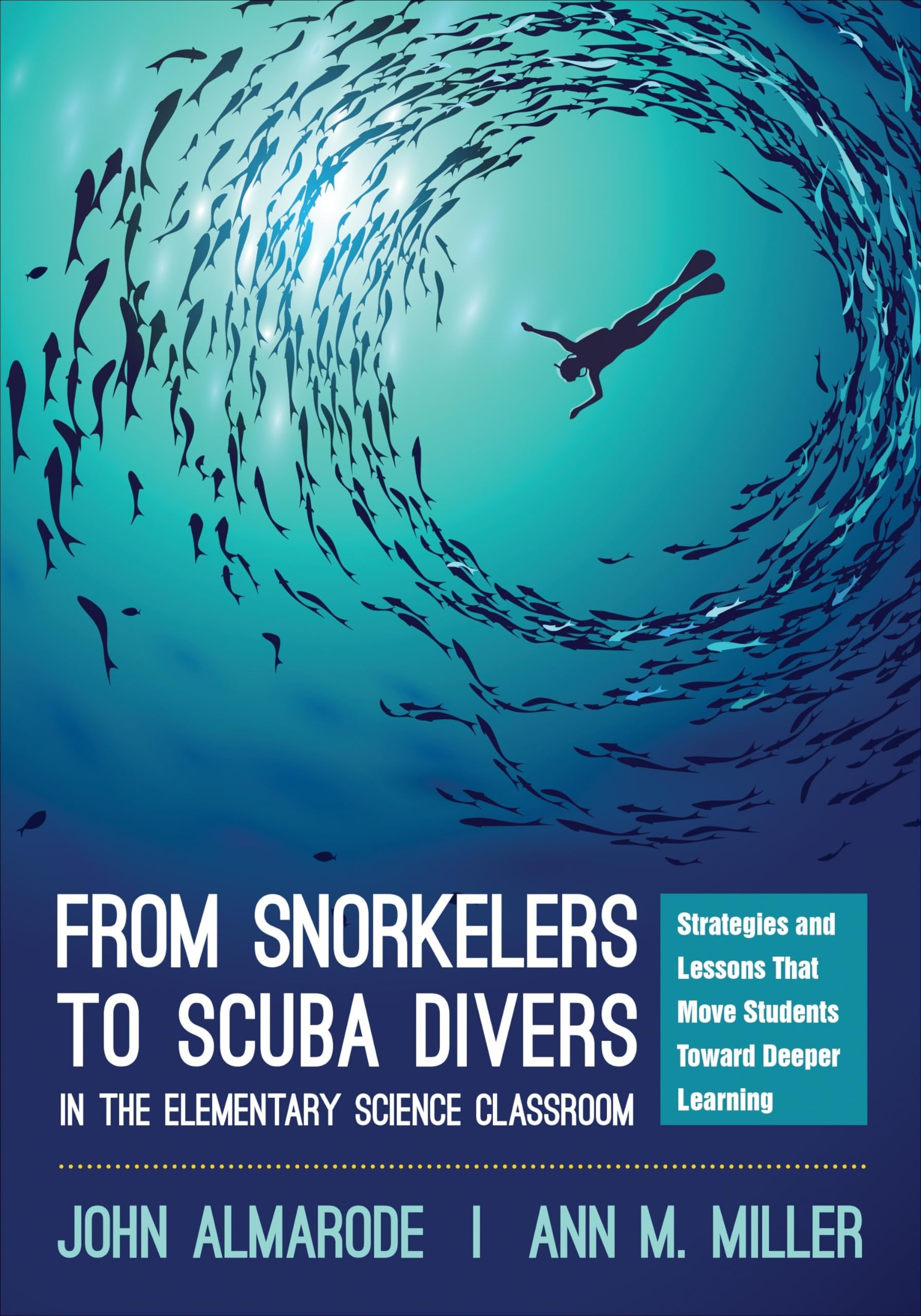 From Snorkelers to Scuba Divers in the Elementary Science Classroom Strategies and Lessons That Move Students Toward Deeper Learning book cover