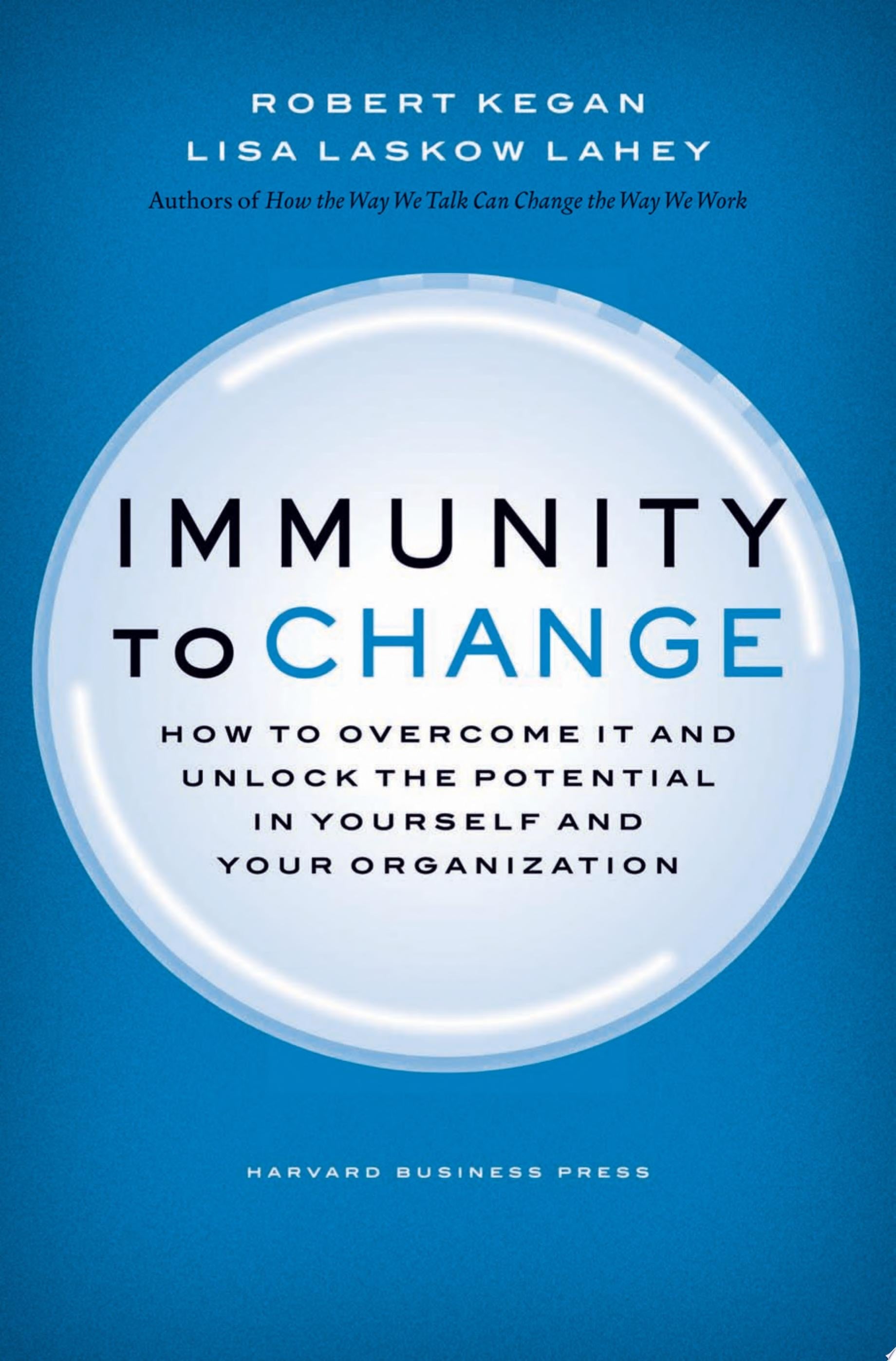 Immunity to Change How to Overcome it and Unlock Potential in Yourself and Your Organization book cover