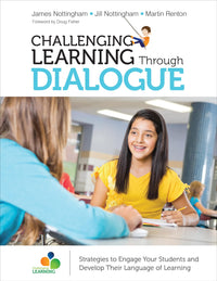 Challenging Learning Through Dialogue Strategies to Engage Your Students and Develop Their Language of Learning