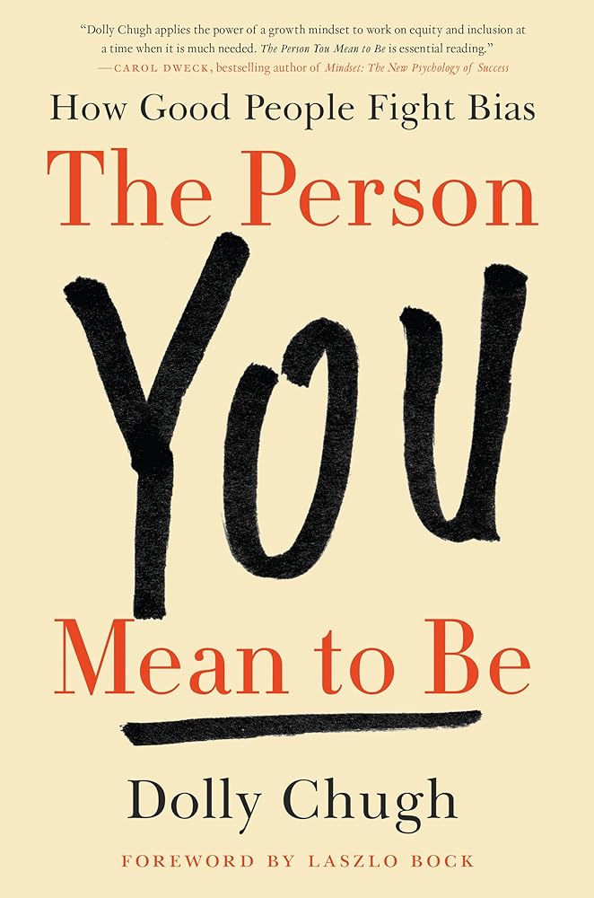 The Person You Mean to Be: How Good People Fight Bias cover image
