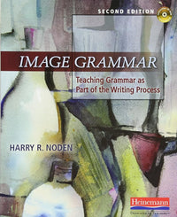 Image Grammar, Second Edition: Teaching Grammar as Part of the Writing Process