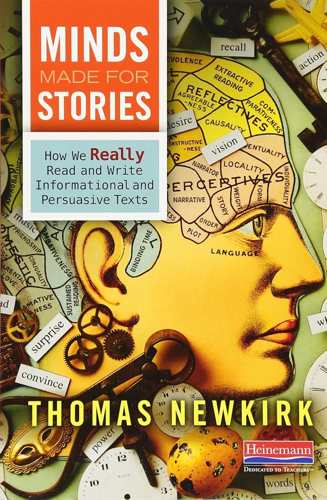 Minds Made for Stories: How We Really Read and Write Informational and Persuasive Texts cover image