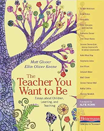 The Teacher You Want to Be: Essays about Children, Learning, and Teaching cover image