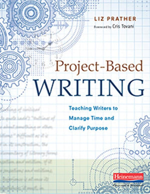 Project-Based Writing: Teaching Writers to Manage Time and Clarify Purpose