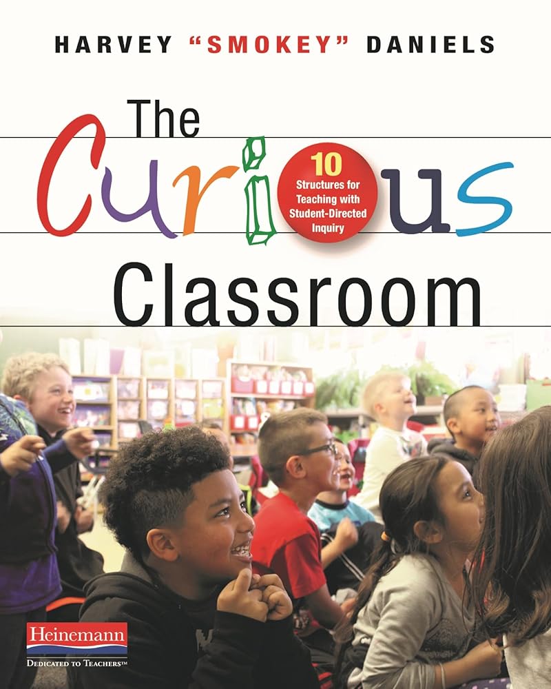 The Curious Classroom: 10 Structures for Teaching with Student-Directed Inquiry cover image