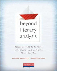 Beyond Literary Analysis: Teaching Students to Write with Passion and Authority About Any Text