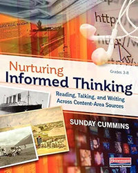 Nurturing Informed Thinking: Reading, Talking, and Writing Across Content-Area Sources