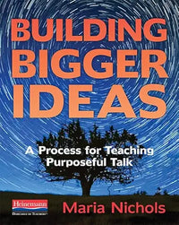 Building Bigger Ideas: A Process for Teaching Purposeful Talk