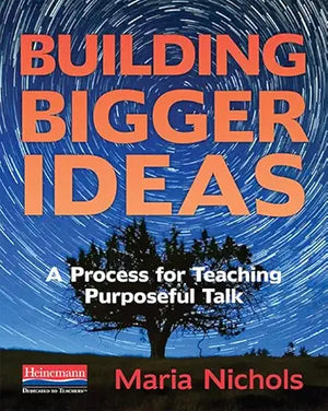 Building Bigger Ideas: A Process for Teaching Purposeful Talk