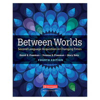 Between Worlds, Fourth Edition: Second Language Acquisition in Changing Times