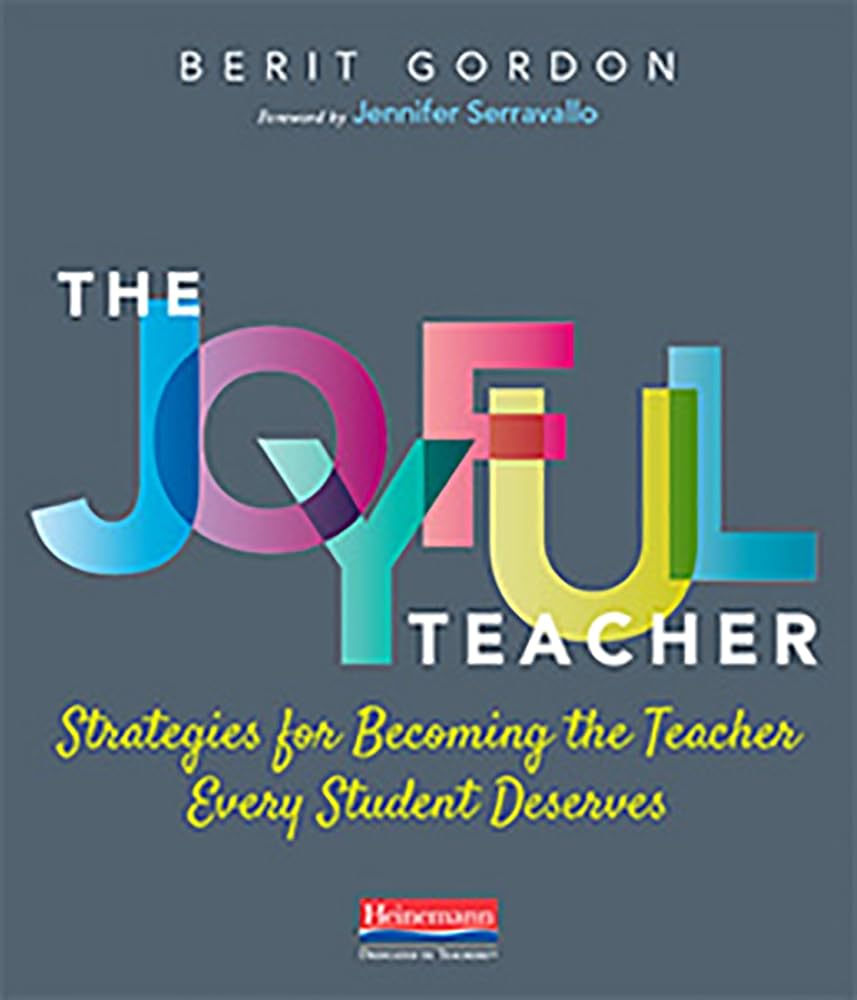 The Joyful Teacher: Strategies for Becoming the Teacher Every Student Deserves cover image
